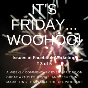 It's Friday ... Woohoo! Facebook Marketing Series No. 3